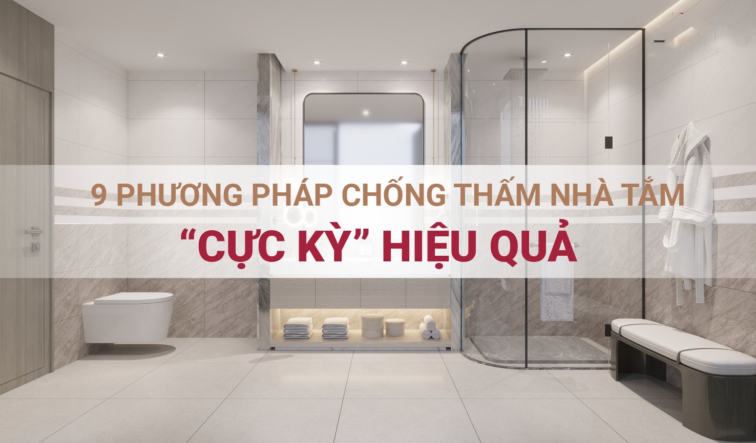 9 PHƯƠNG PHÁP CHỐNG THẤM NHÀ TẮM “CỰC KỲ” HIỆU QUẢ